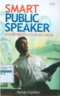 Smart Public Speaker: Seni Berbicara Di Muka Umum