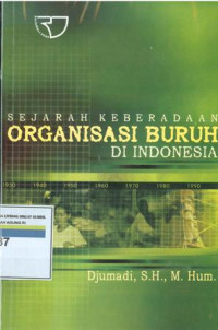 Image of Sejarah keberadaan organisasi buruh di indonesia