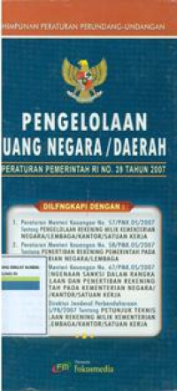 Image of Himpunan peraturan perundang-undangan:pengelolaan uang negara/daerah Peraturan pemerintah Republik Indonesia no.39 tahun 2007