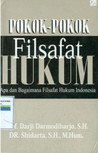 Image of POKOK-POKOK FILSAFAT HUKUM : Apa dan bagaimana filsafat hukum Indonesia