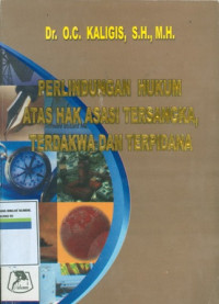 Perlindungan Hukum Atas Hak Asasi Tersangka, Terdakwa, dan Terpidana