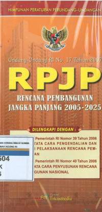 Image of Himpunan Peraturan Perundang-Undangan: Undang-Undang No.17 Tahun 2007 RPJP Rencana Pembangunan Jangka Panjang 2005-2025