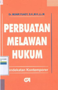 Perbuatan Melawan Hukum : Pendekatan Kontemporer