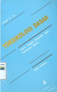 Toksikologi Dasar: Asas, Organ Sasaran, Dan Penilaian Risiko edisi Kedua