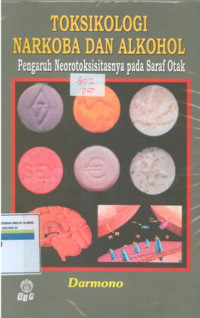 Toksikologi Narkoba Dan Alkohol: Pengaruh Neorotiksisitasnya Pada Saraf Otak