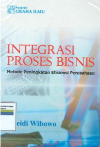 Image of Integrasi proses bisnis : metode peningkatan efesiensi perusahaan