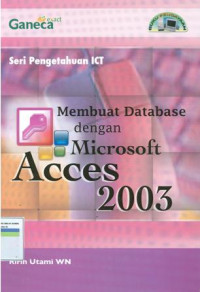 Image of Seri pengetahuan ICT: membuat database dengan microsoft access 2003