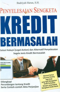 Image of Penyelesaian sengketa kredit bermasalah:solusi hukum(legal action)dan alternatif penyelesaian segala jenis kedit bermasalah
