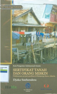 Sertifikat Tanah Dan Orang Miskin: Pelaksanaan Proyek Ajudikasi Di Kampung Rawa, Jakarta