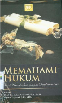 Memahami hukum: dari konstruksi sampai implementasi
