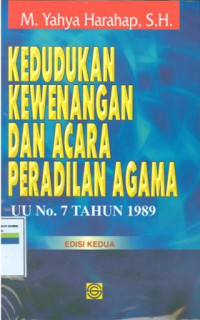 Kedudukan kewenangan dan acara peradilan agama:UU No.7 tahun 1989