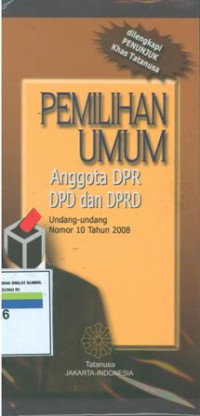 Image of Pemilihan umum anggota DPR DAN DPD dan DPRD:undang-undang nomor 10 tahun 2008