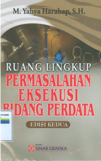 Ruang Lingkup Permasalahan Eksekusi Bidang Perdata: Edisi Kedua