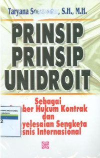 Prinsip-Prinsip Unidroit: Sebagai Sumber Hukum Kontrak Dan Penyelesaian Sengketa Bisnis Internasional