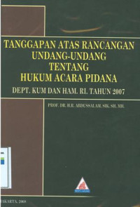 Tanggapan atas rancangan undang-undang tentang hukum acara pidana:Dept.Kum dan Ham.RI Tahun 2007