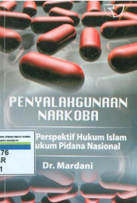 Penyalahgunaan Narkoba: Dalam Perspektif Hukum Islam Dan Hukum Pidana