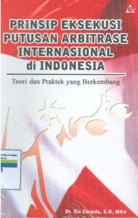 Image of Prinsip eksekusi putusan arbitrase internasional di indonesia:teori dan praktek yang berkembang
