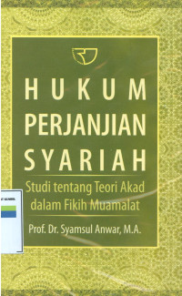 Hukum perjanjian syariah: studi tentang teori akad dalam fikih muamalat