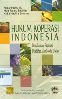 Hukum Koperasi Indonesia: Pemahaman, Regulasi, Pendirian, Dan Modal Usaha