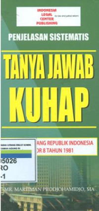 Penjelasan Sistematis Tanya Jawab KUHAP : Undang-Undang Republik Indonesia Nomor 8 tahun 1981