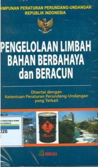 Image of Himpunan peraturan perundang-undangan Republik indonesia:penglolaan limbah bahan berbahaya dan beracun