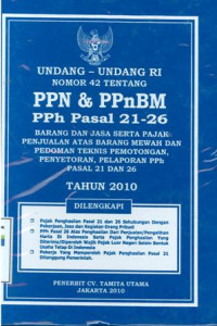 Undang-undang RI nomor 42 tentang PPN DAN PPnBM,PPH pasal 21-22: Barang dan jasa seta pajak penjualan atas barang mewah dan pedoman teknis pemotongan,penyetoran,pelaporan pph pasal 21 dan 26