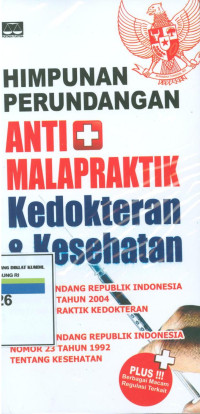 Himpunan Perundang-Undangan Anti Malapraktek Kedokteran Dan Kesehatan