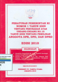Image of Peraturan pemerintah RI nomor 1 tahun 2009 tentang perubahan atas undang-undang no.10 tahun 2008 tentang pemilihan anggota DPR, DPD, DAN DPRD: edisi 2010