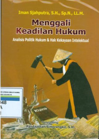 Image of Menggali Keadilan Hukum: Analisis Politik Hukum Dan Hak Kekayaan Intelektual