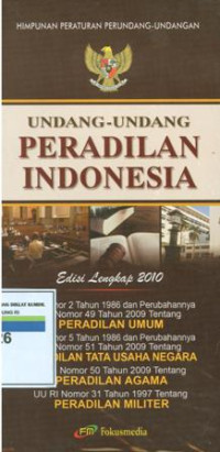 Himpunan Peraturan Perundang-Undangan: Undang-Undang Peradilan Indonesia Edisi Lengkap 2010