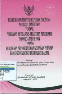 Image of Peraturan pemerintah Republik Indonesia nomor 21 tahun 2007 tentang perubahan ketiga atas peraturan pemerintah  nomor 24 tahun 2004 tentang kedudukan protokoler dan keuangan pimpinan dan anggota dewan perwakilan daerah