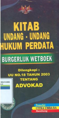 Image of kitab undang undang hukum perdata burgerijk wetboek : uu no.18 tahun 2003 tentang ADVOKAD