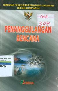 Himpunan Peraturan Perundang-Undangan Republik Indonesia: Penanggulangan Bencana Alam