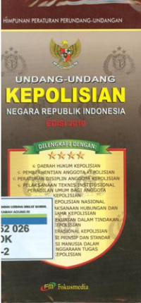 Himpunan Peraturan Perundang-Undangan: Undang-Undang Kepolisian Republik Indonesia Edisi 2010