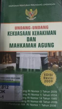 Himpunan Peraturan Perundang-Undangan:Undang-Undang Kekuasaan Kehakiman Dan Mahkamah Agung Edisi revisi 2009