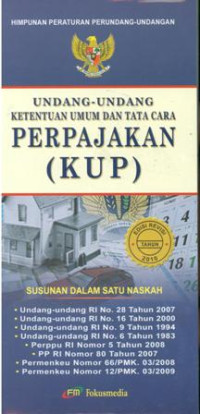 Himpunan Peraturan Perundang-Undangan: Undang-Undang Ketentuan Umum Dan Tata Cara Perpajakan (KUP)