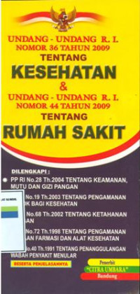 Undang-Undang RI Nomor 36 Tahun 2009 Tentang Kesehatan & Undang-Undang RI Nomor 44 Tahun 2009 Tentang Rumah Sakit.