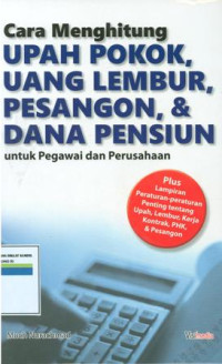 Image of Cara menghitung upah pokok,uang lembur,pesangon,&dana pensiun untuk pegawai dan perusahaan.
