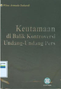 Image of Keutamaan di balik kontroversi UU pers.