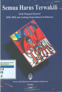 Semua Harus Terwakili: Studi Mengenai Reposisi MPR, DPR, Dan Lembaga Kepresidenan Di Indonesia