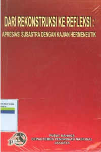 Image of Dari Rekonstruksi Ke Refleksi: Apresiasi Susastra Dengan Kajian Hermeneutik