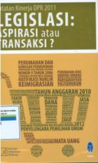 Image of Catatan kinerja DPR 2011 legislasi:aspirasi atau transaksi?