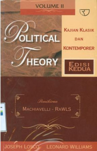 Political Theory Kajian Klasik Dan Kontemporer Machiavelli-Rawls Volume II