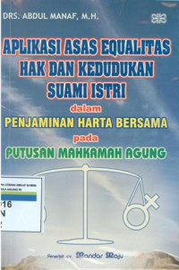 Aplikasi Asas Equalitas Hak Dan Kedudukan Suami Istri Dalam Penjaminan Harta Bersama Pada Putusan Mahkamah Agung
