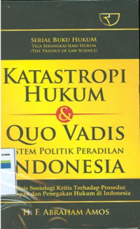 Image of Katastropi hukum & Quo vadis sistem politik peradilan Indonesia