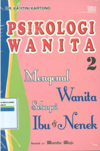 Image of Psikologi Wanita 2 : Mengenal Wanita Sebagai Ibu Dan Nenek
