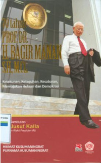 Image of 70 Tahun Prof.Dr.H.Bagir manan S,H.M.Cl (Ketekunan,keteguhan,kesabaran memajukan hukum dan demokrasi).