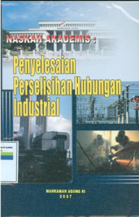 Image of Naskah Akademis:Penyelesaian Perselisihan Hubungan Industrial