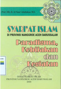 Image of Syariat Islam Di Provinsi Nanggroe Aceh Darussalam: Paradigma, Kebijakan Dan Kegiatan