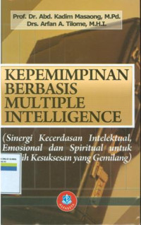 Image of kepemimpinan berbasis multiple intelligence : sinerge kecerdasan intetelektual emosional dan spiritual untuk meraih kesuksesan yang gemilang